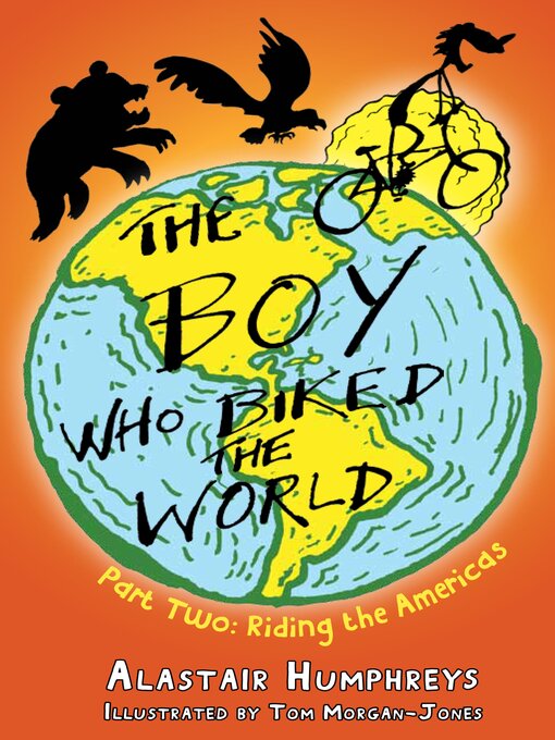 Title details for The Boy who Biked the World Part Two by Alastair Humphreys - Available